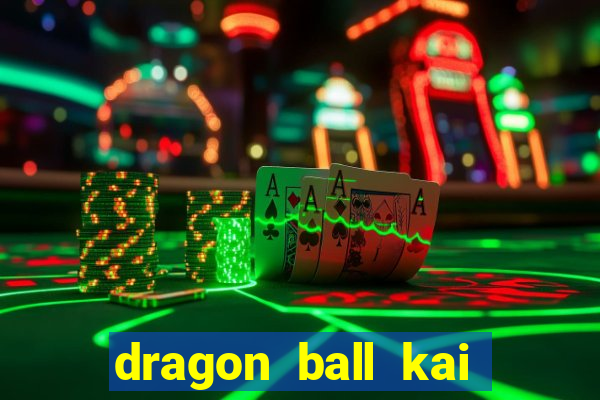 dragon ball kai legendado download